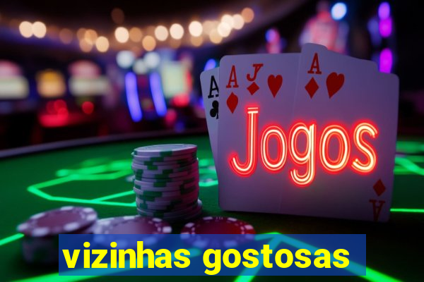 vizinhas gostosas